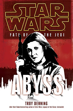 Fate of the Jedi: Abyss by Troy Denning, Troy Denning