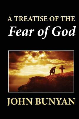 A Treatise of the Fear of God by John Bunyan