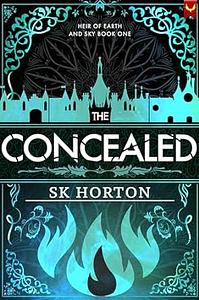 The Concealed by S.K. Horton