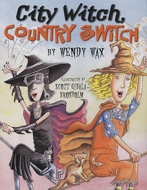 City Witch, Country Switch by Wendy Wax, Scott Gibala-Broxholm