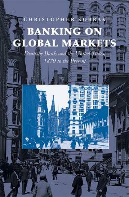 Banking on Global Markets by Christopher Kobrak