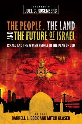 The People, the Land, and the Future of Israel: Israel and the Jewish People in the Plan of God by 