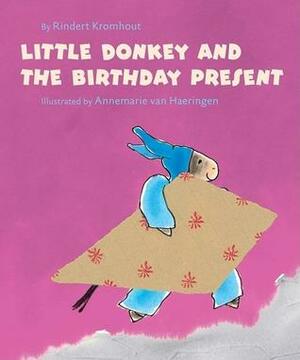 Little Donkey and the Birthday Present by Rindert Kromhout, Annemarie van Haeringen, Marianne Martens