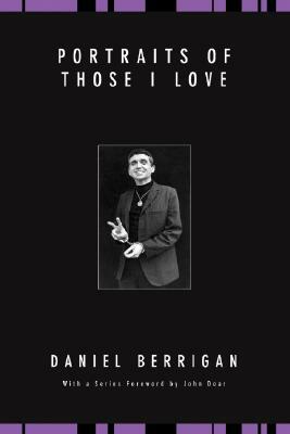 Portraits of Those I Love by Daniel Berrigan