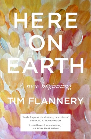 Here on Earth: A New Beginning by Tim Flannery