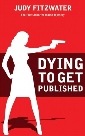 Dying to Get Published by Judy Fitzwater