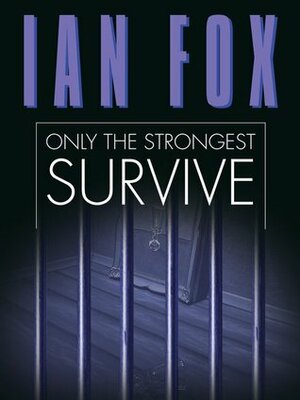 Only the Strongest Survive by Ian Fox