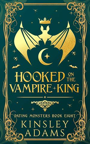 Hooked on the Vampire King by Kinsley Adams