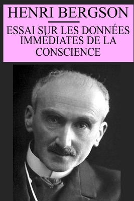 Essai sur les données immédiates de la conscience: édition originale et annotée by Henri Bergson