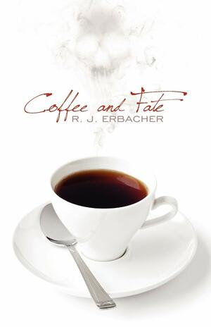 Coffee and Fate by R.J. Erbacher