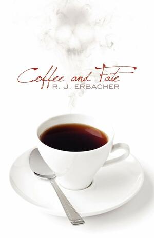 Coffee and Fate by R.J. Erbacher