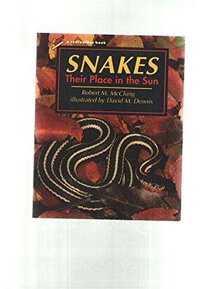 Snakes: Their Place in the Sun by Robert M. McClung