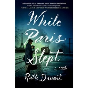 While Paris Slept: The beautiful, heartrending story of a mother in wartime Paris by Ruth Druart