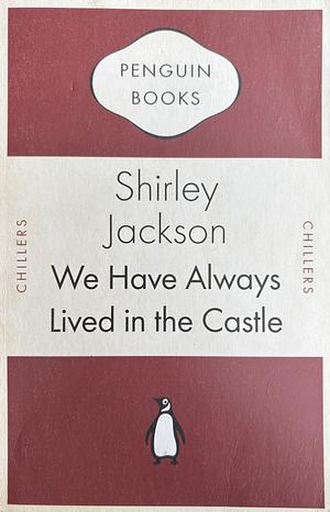 We Have Always Lived in the Castle by Shirley Jackson