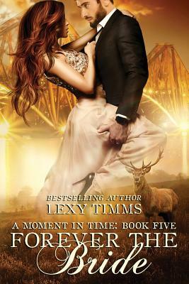 Forever the Bride: Time Travel highlander Scottish Romance by Lexy Timms