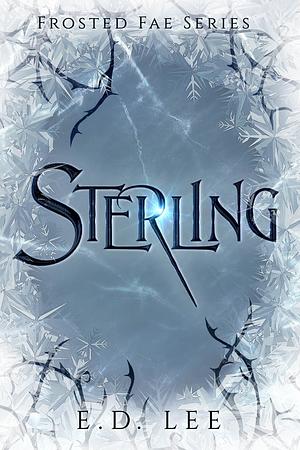 Sterling: A Prequel Novella to the Frosted Fae Series by E.D. Lee