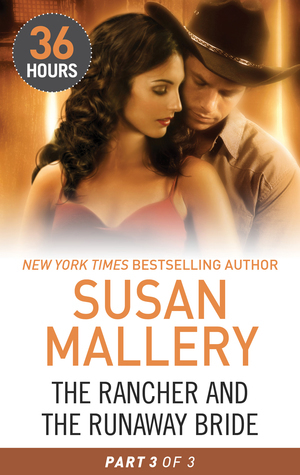 The Rancher And The Runaway Bride Part Three by Susan Mallery