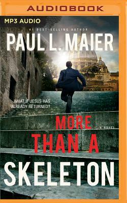 More Than a Skeleton: Shattering Deception or Ultimate Truth? by Paul L. Maier