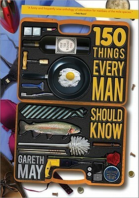 150 Things Every Man Should Know by Gareth May