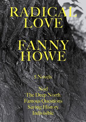 Radical Love: Five Novels by Fanny Howe