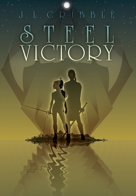 Steel Victory by J.L. Gribble