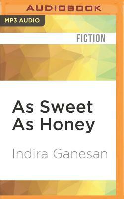 As Sweet as Honey by Indira Ganesan