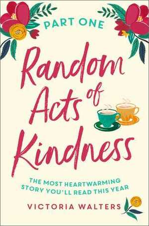 Random Acts of Kindness Part 1 by Victoria Walters