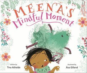 Meena's Mindful Moment by Tina Athaide