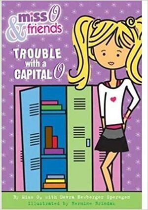 Miss O and Friends: Trouble With a Capital O by Devra Newberger Speregen