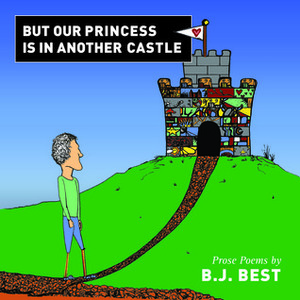 But Our Princess Is In Another Castle by B.J. Best
