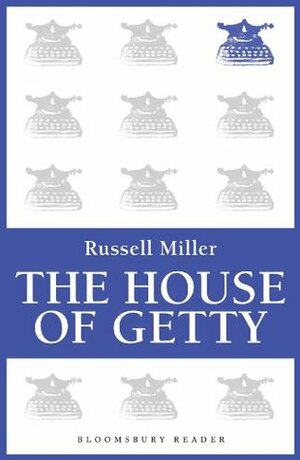 The House of Getty by Russell Miller