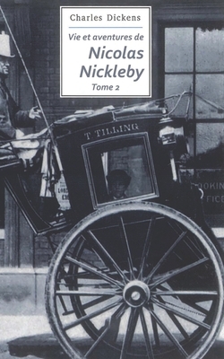 Vie et aventures de Nicolas Nickleby by Charles Dickens