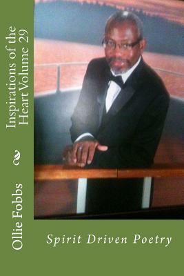 Inspirations of the Heart Volume 29: Spirit Driven Poetry by Ollie B. Fobbs Jr