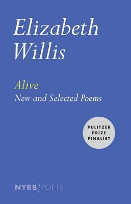 Alive: New and Selected Poems by Elizabeth Willis