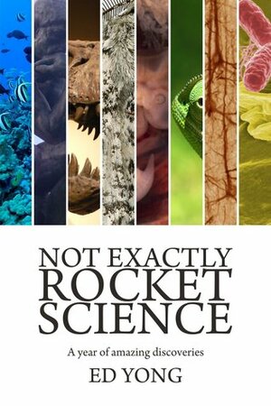 Not Exactly Rocket Science by Ed Yong