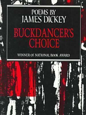 Buckdancer's Choice: Poems by James Dickey
