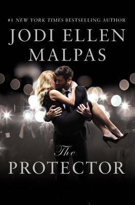 The Protector: A Sexy, Angsty, All-The-Feels Romance with a Hot Alpha Hero by Jodi Ellen Malpas