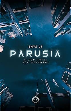 Parusia: Siamo tutti non-conformi by Enys LZ