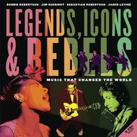 Legends, Icons & Rebels: Music That Changed the World [With 2 CDs] by Jim Guerinot, Sebastian Robertson, Robbie Robertson