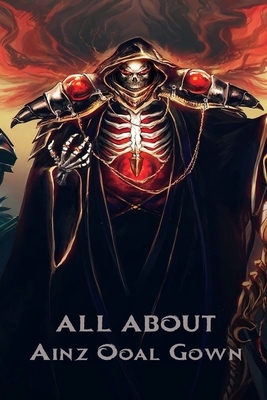 All About Ainz Ooal Gown: Overlord Character by Paul Ray