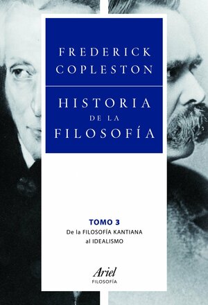 Historia de la filosofía. Volumen 3: de la filosofía kantiana al idealismo (A History of Philosophy #6-7) by Frederick Charles Copleston