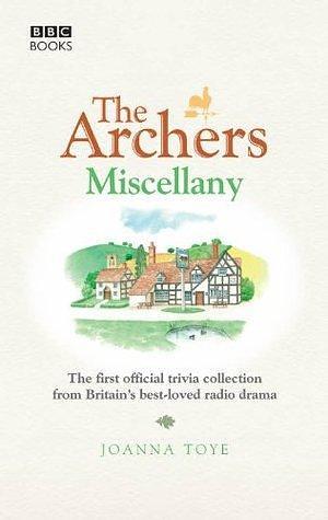 The Archers Miscellany by Joanna Toye, Joanna Toye