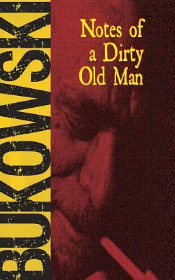 Notes of a Dirty Old Man by Charles Bukowski