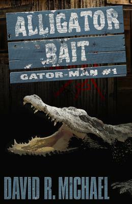 Alligator Bait by David R. Michael