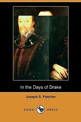 In the Days of Drake (Dodo Press) by Joseph S. Fletcher