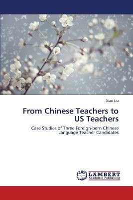 From Chinese Teachers to Us Teachers by Liu Xiao