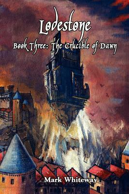 The Crucible of Dawn by Mark Whiteway, Don Noble