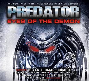 Predator: Eyes of the Demon by Bryan Thomas Schmidt