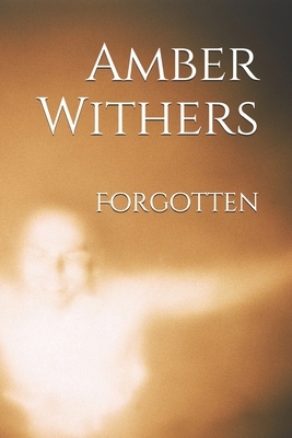 Forgotten by Amber Withers