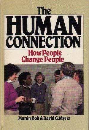 The Human Connection: How People Change People by Martin Bolt, David G. Myers